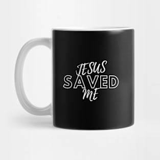 JESUS SAVED ME Mug